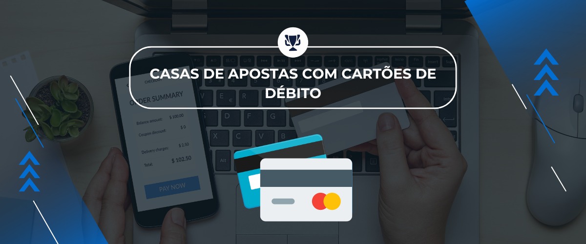 Melhores Casas de Apostas que Aceitam Cartão de Débito no Brasil 