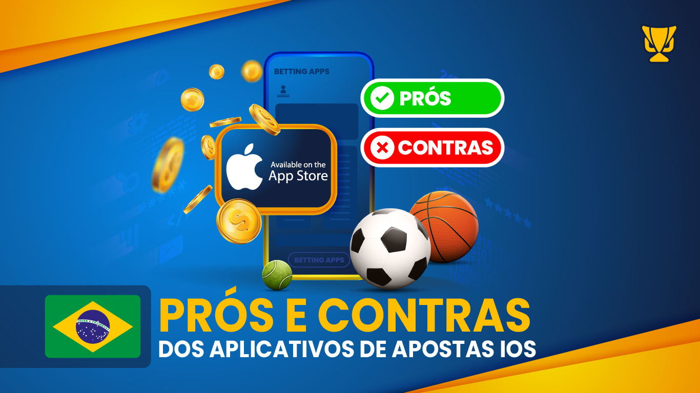 Prós e contras dos aplicativos de apostas iOS