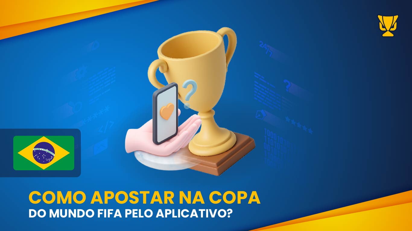 Como apostar na Copa do Mundo FIFA pelo aplicativo?