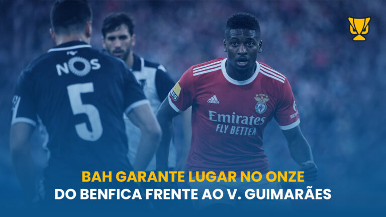 Bah pode ser titular no onze do Benfica frente ao V. Guimarães