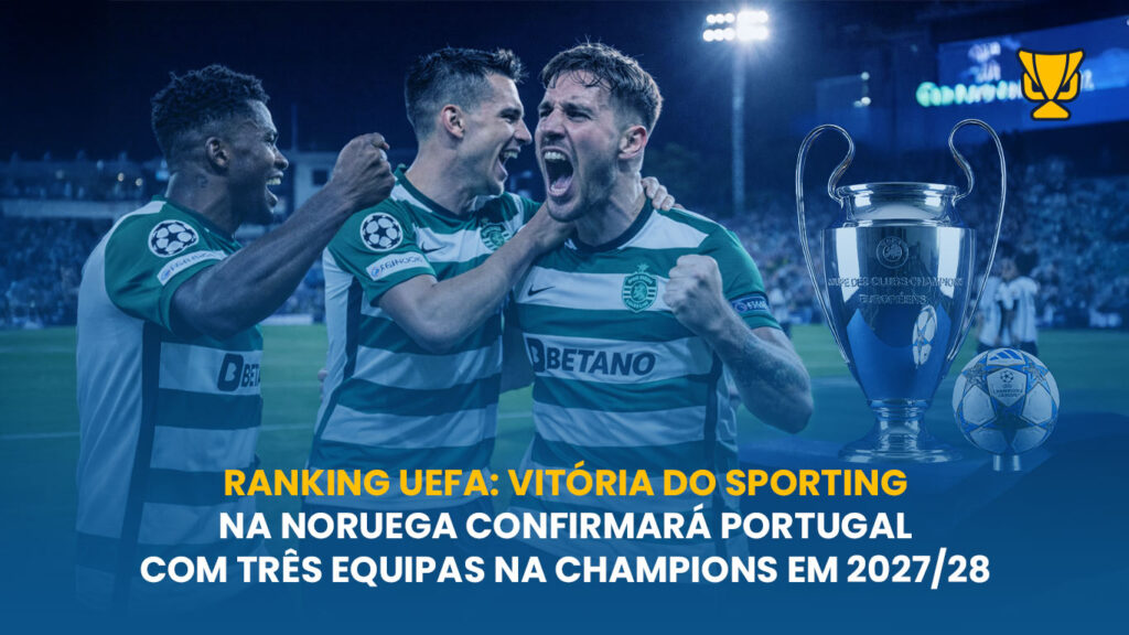 Uma vitória do Sporting na Noruega pode garantir três clubes na Champions de 2027/28