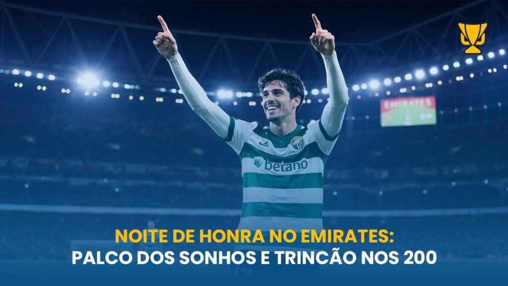 Trincão atinge 200 jogos pelo Sporting em noite especial em Londres